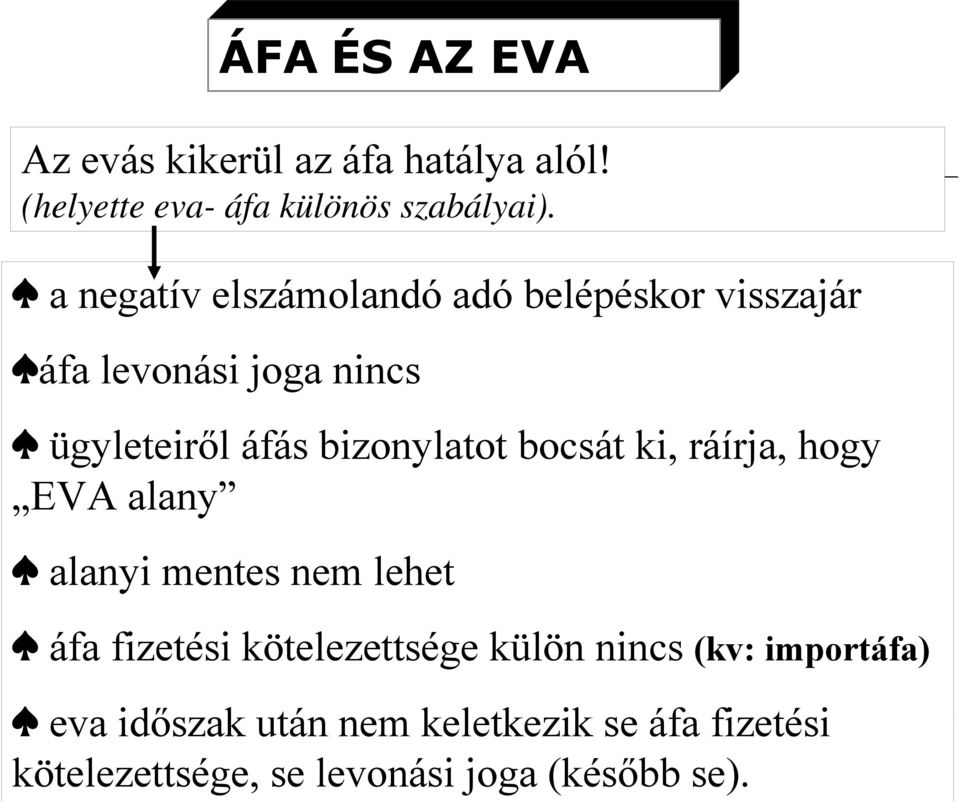 bizonylatot bocsát ki, ráírja, hogy EVA alany alanyi mentes nem lehet áfa fizetési kötelezettsége