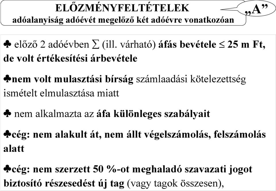 kötelezettség ismételt elmulasztása miatt nem alkalmazta az áfa különleges szabályait cég: nem alakult át, nem