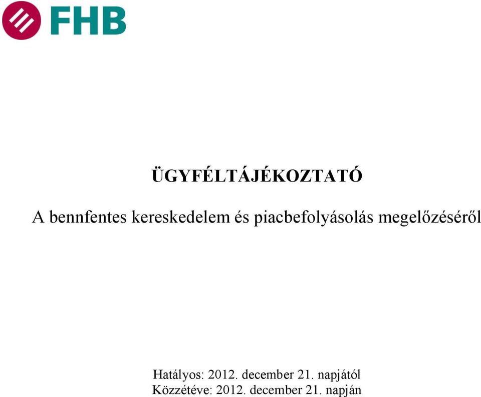 megelőzéséről Hatályos: 2012.