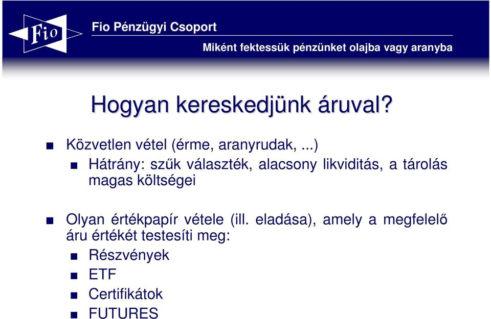 magas költségei Olyan értékpapír vétele (ill.