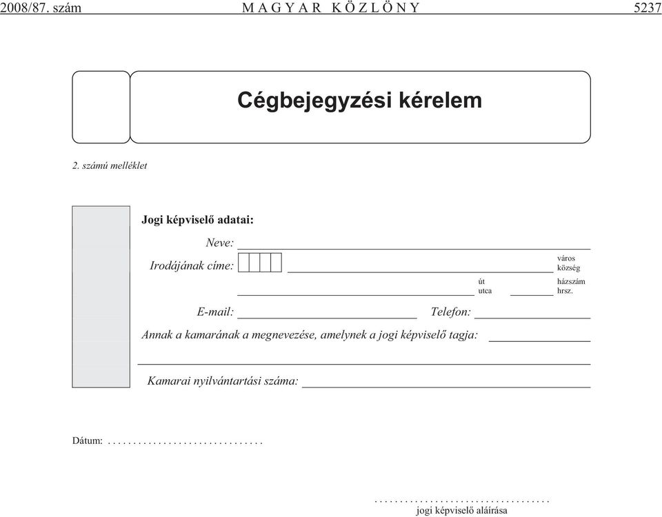 kamarának a megnevezése, amelynek a jogi képvisel tagja: út utca város község házszám hrsz.
