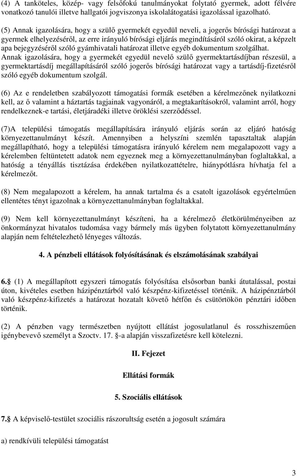 bejegyzéséről szóló gyámhivatali határozat illetve egyéb dokumentum szolgálhat.