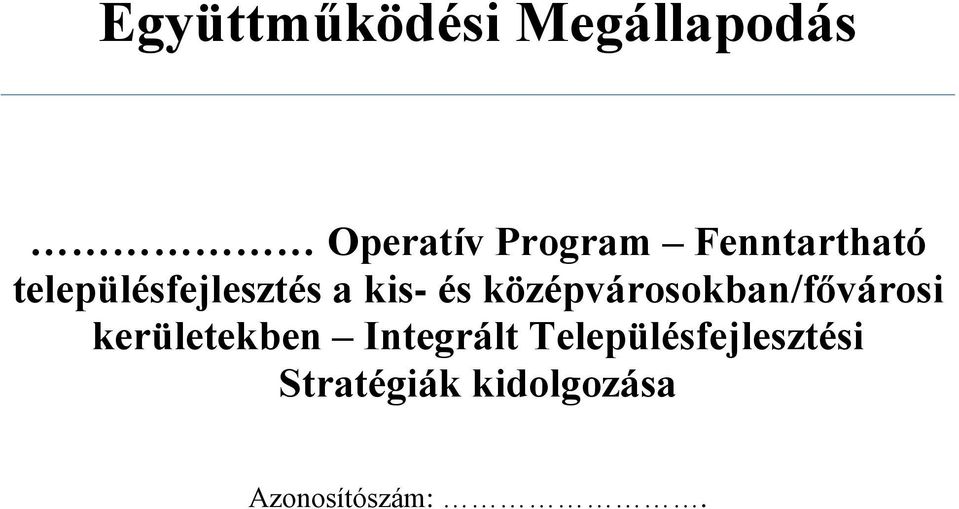 középvárosokban/fővárosi kerületekben Integrált