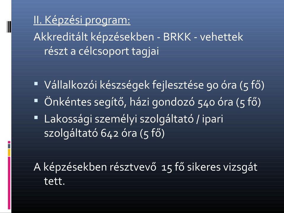 segítő, házi gondozó 540 óra (5 fő) Lakossági személyi szolgáltató / ipari