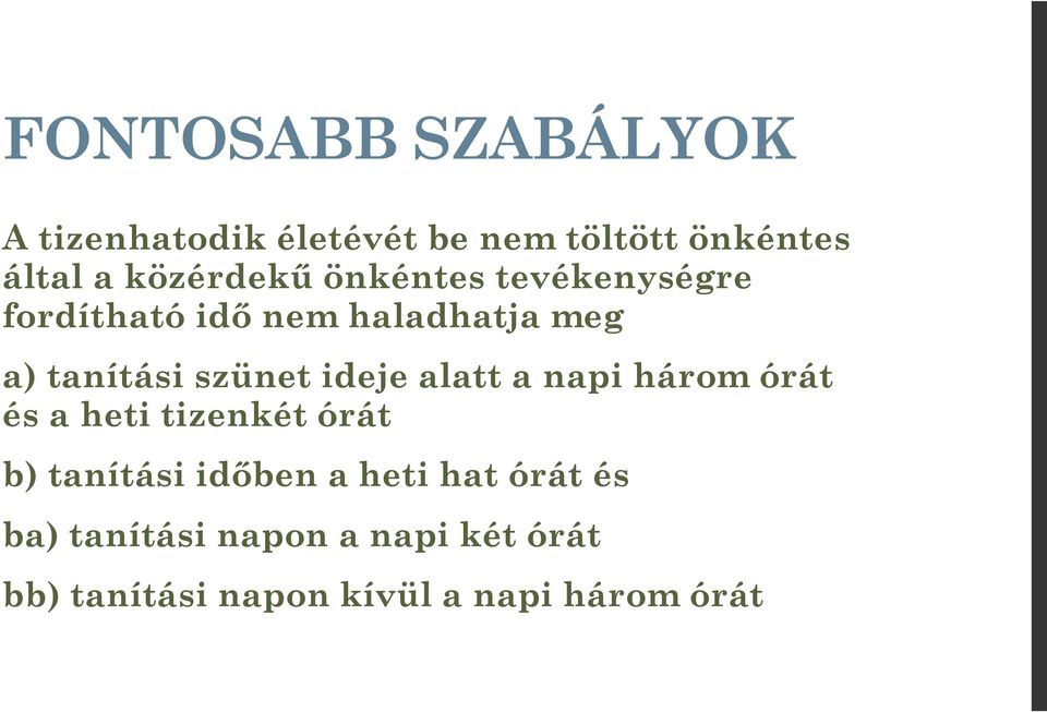 szünet ideje alatt a napi három órát és a heti tizenkét órát b) tanítási időben a