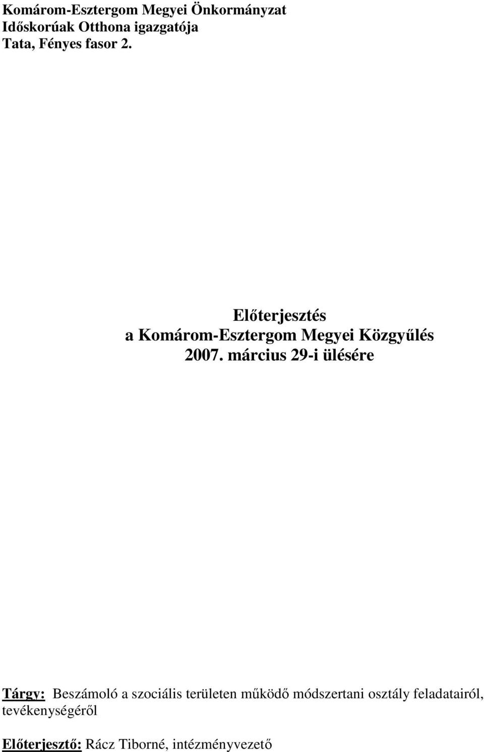 március 29-i ülésére Tárgy: Beszámoló a szociális területen mőködı