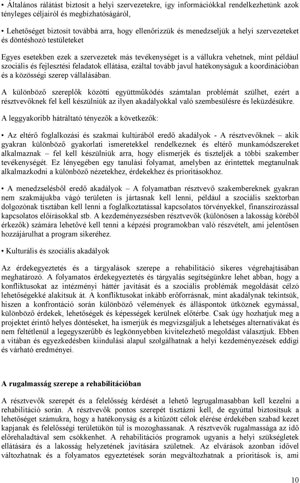 ezáltal tovább javul hatékonyságuk a koordinációban és a közösségi szerep vállalásában.