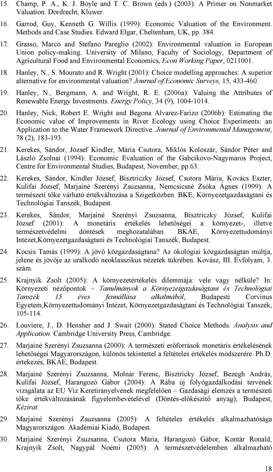 University of Milano, Faculty of Sociology, Department of Agricultural Food and Environmental Economics, Econ Working Paper, 0211001. 18. Hanley, N., S. Mourato and R.