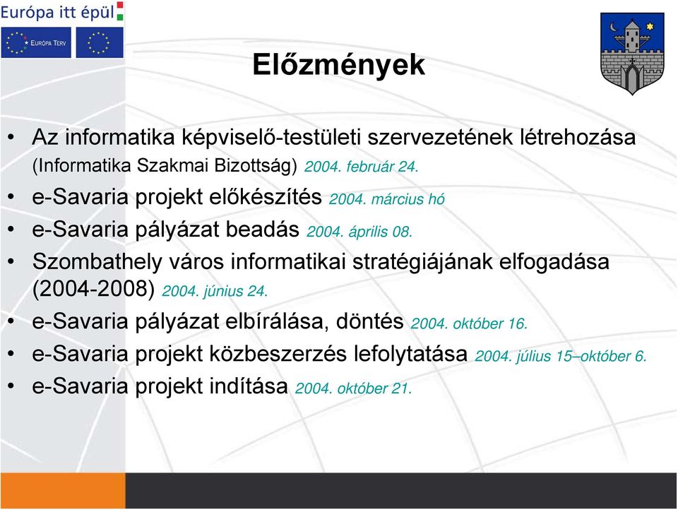 Szombathely város informatikai stratégiájának elfogadása (2004-2008) 2004. június 24.