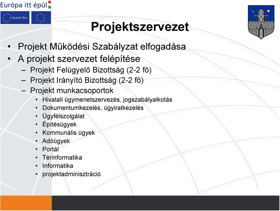 munkacsoportok Hivatali ügymenetszervezés, jogszabályalkotás Dokumentumkezelés,