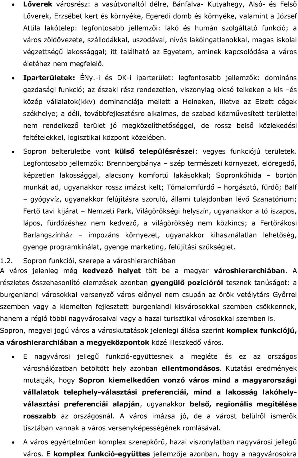 életéhez nem megfelelő. Iparterületek: ÉNy.