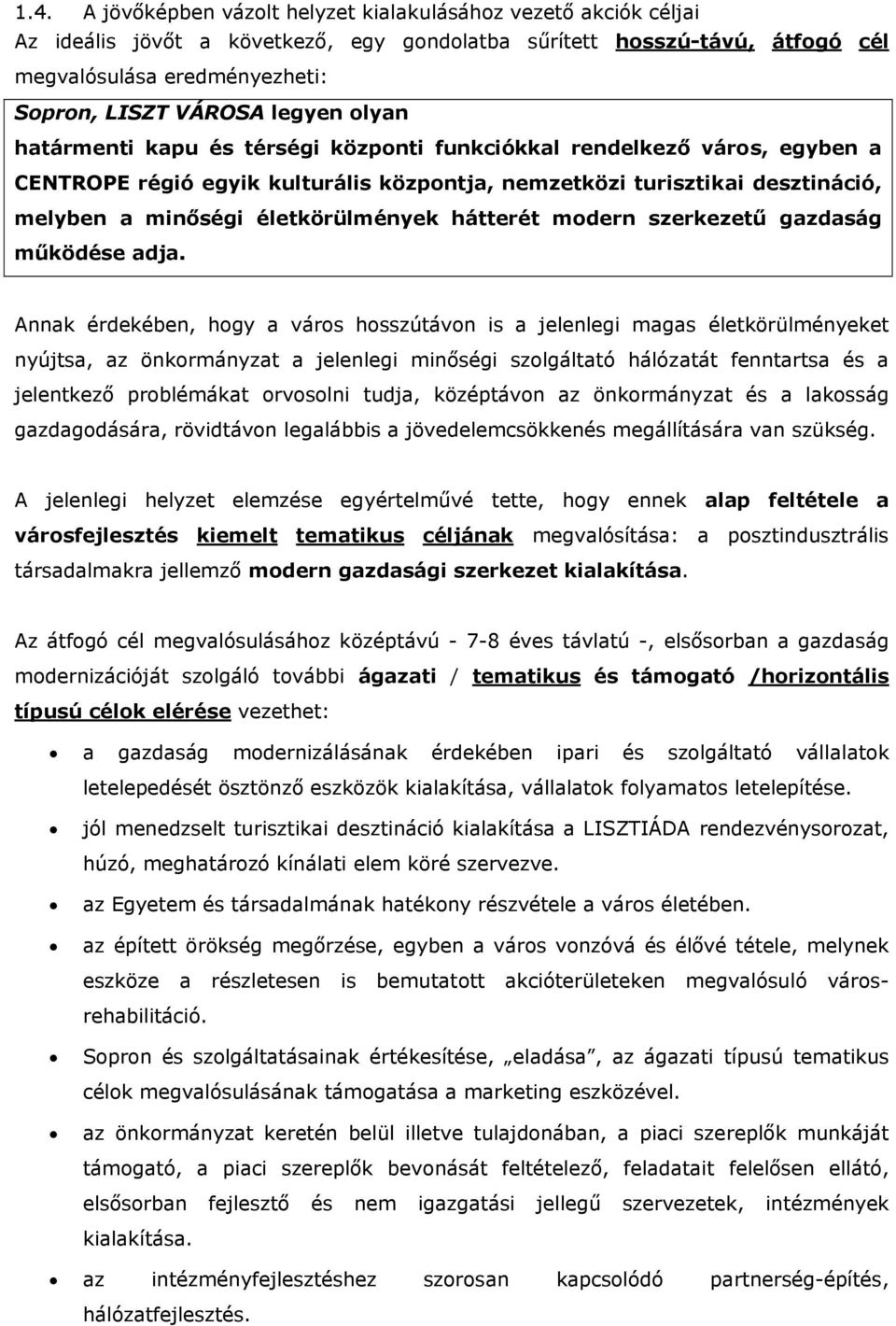 életkörülmények hátterét modern szerkezetű gazdaság működése adja.