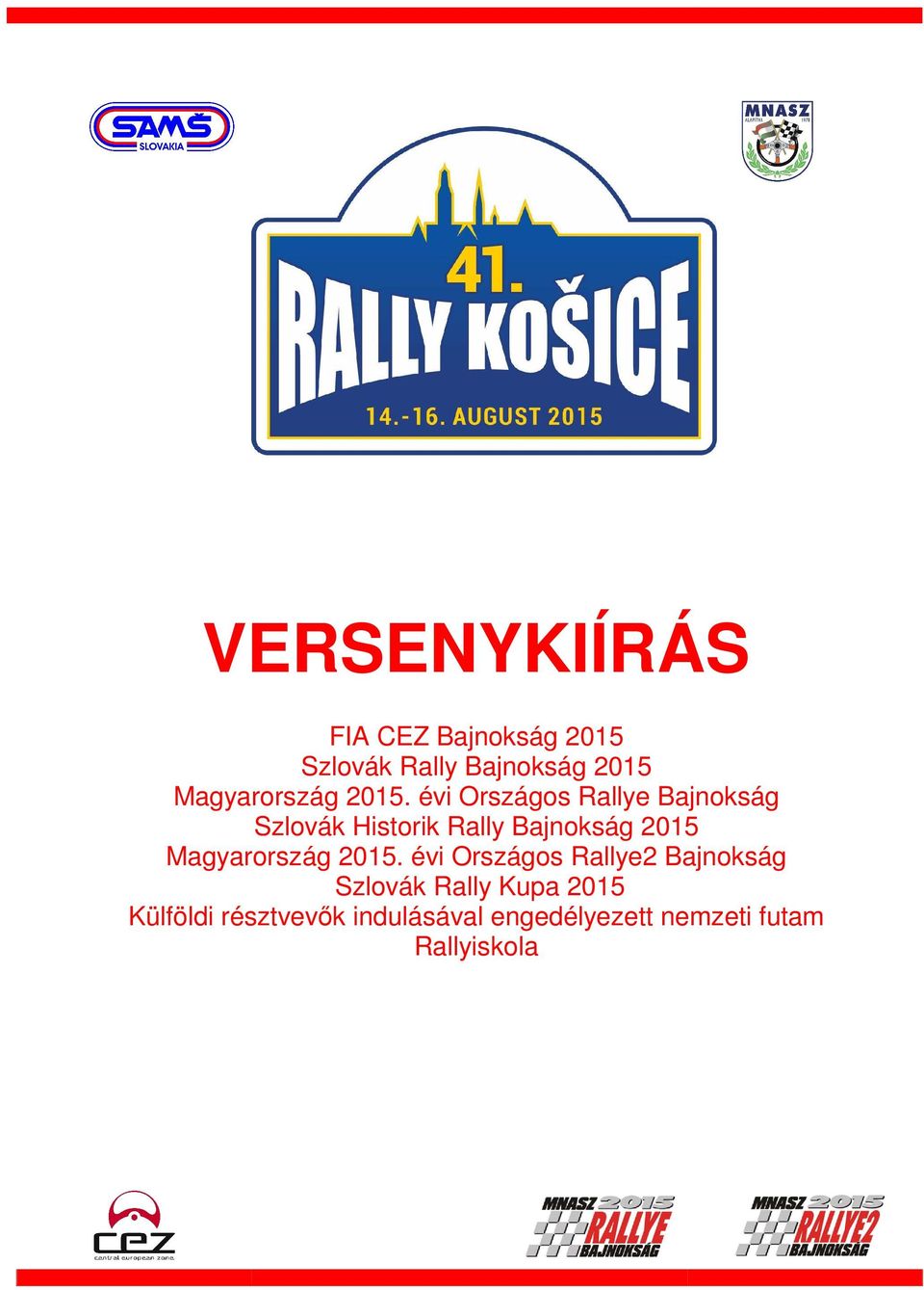évi Országos Rallye Bajnokság Szlovák Historik Rally Bajnokság 2015  évi