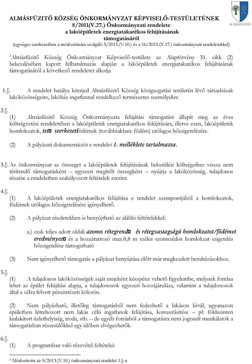 ) önkormányzati rendeletekkel) 1 Almásfüzitő Község Önkormányzat Képviselő-testülete az Alaptörvény 31.