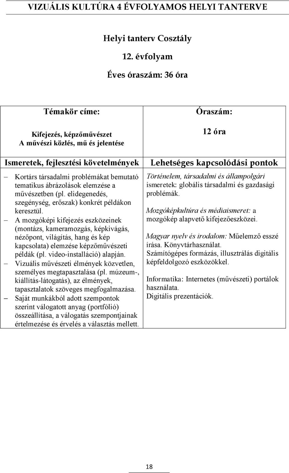 elidegenedés, szegénység, erőszak) konkrét példákon keresztül.