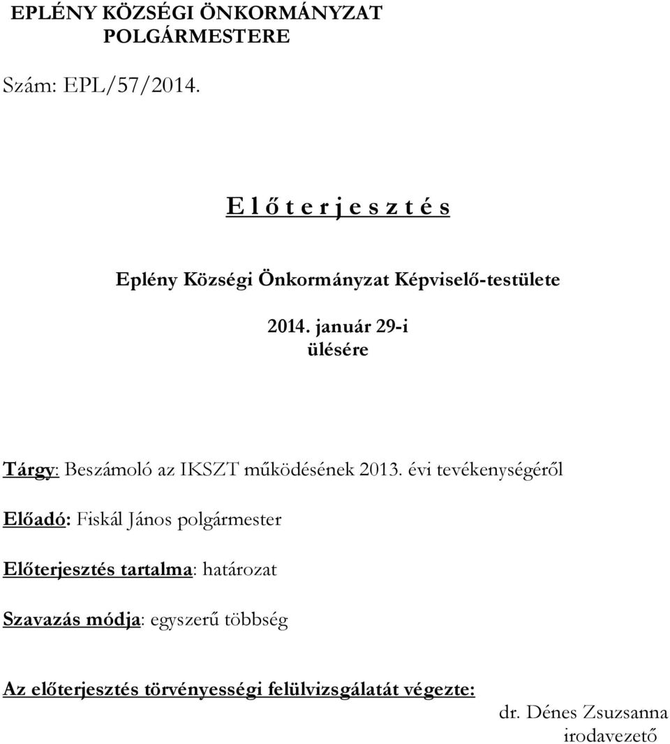 január 29-i ülésére Tárgy: Beszámoló az IKSZT működésének 2013.