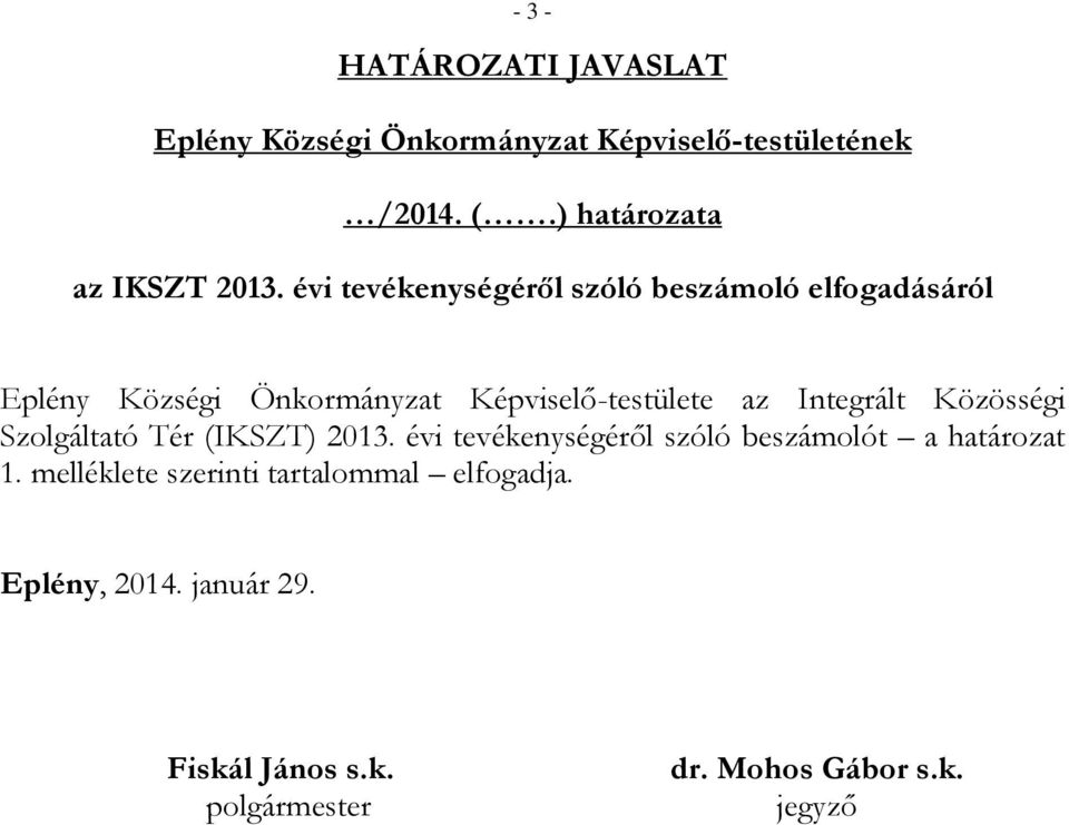 évi tevékenységéről szóló beszámoló elfogadásáról Eplény Községi Önkormányzat Képviselő-testülete az Integrált