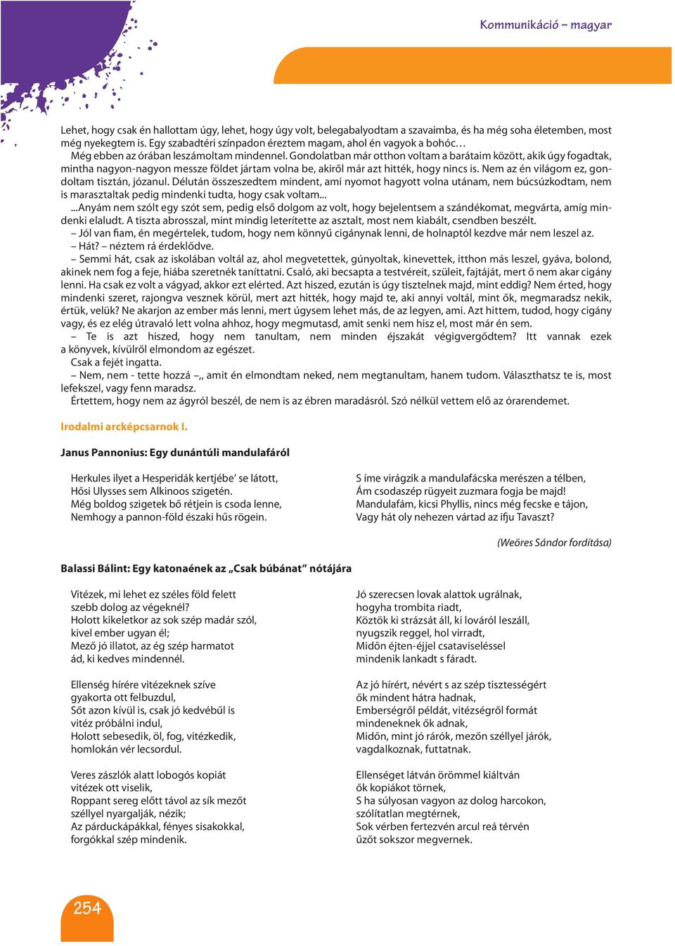 Gondolatban már otthon voltam a barátaim között, akik úgy fogadtak, mintha nagyon-nagyon messze földet jártam volna be, akiről már azt hitték, hogy nincs is.