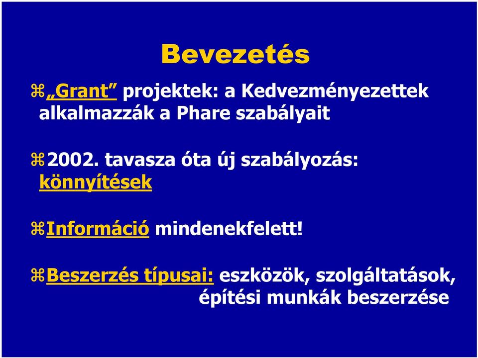 tavasza óta új szabályozás: könnyítések Információ