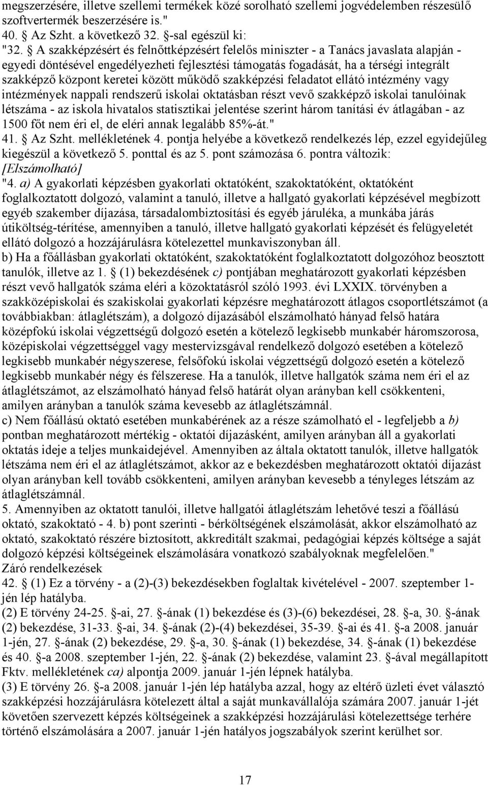 között működő szakképzési feladatot ellátó intézmény vagy intézmények nappali rendszerű iskolai oktatásban részt vevő szakképző iskolai tanulóinak létszáma - az iskola hivatalos statisztikai