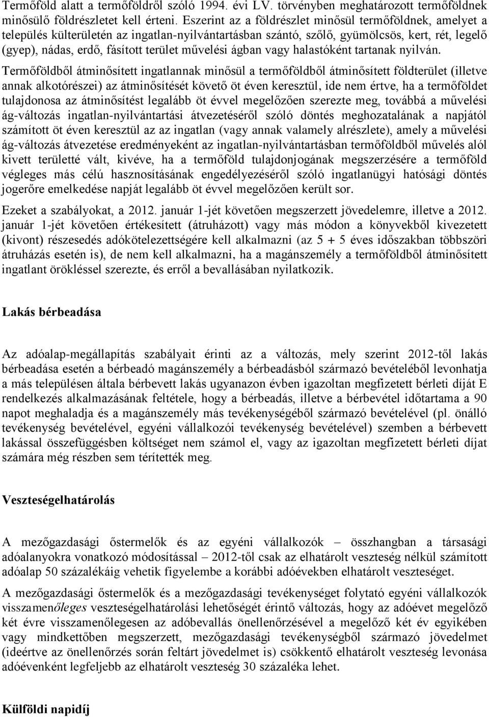 művelési ágban vagy halastóként tartanak nyilván.