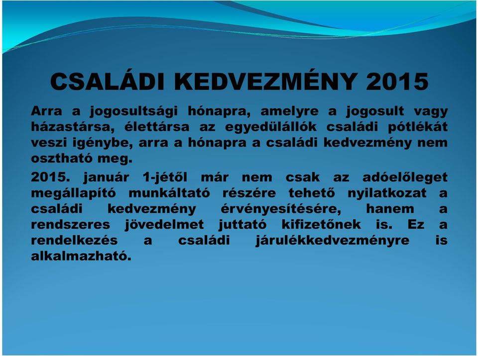 január 1-jétől már nem csak az adóelőleget megállapító munkáltató részére tehető nyilatkozat a családi kedvezmény