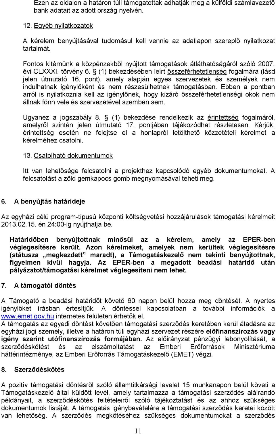 évi CLXXXI. törvény 6. (1) bekezdésében leírt összeférhetetlenség fogalmára (lásd jelen útmutató 16.