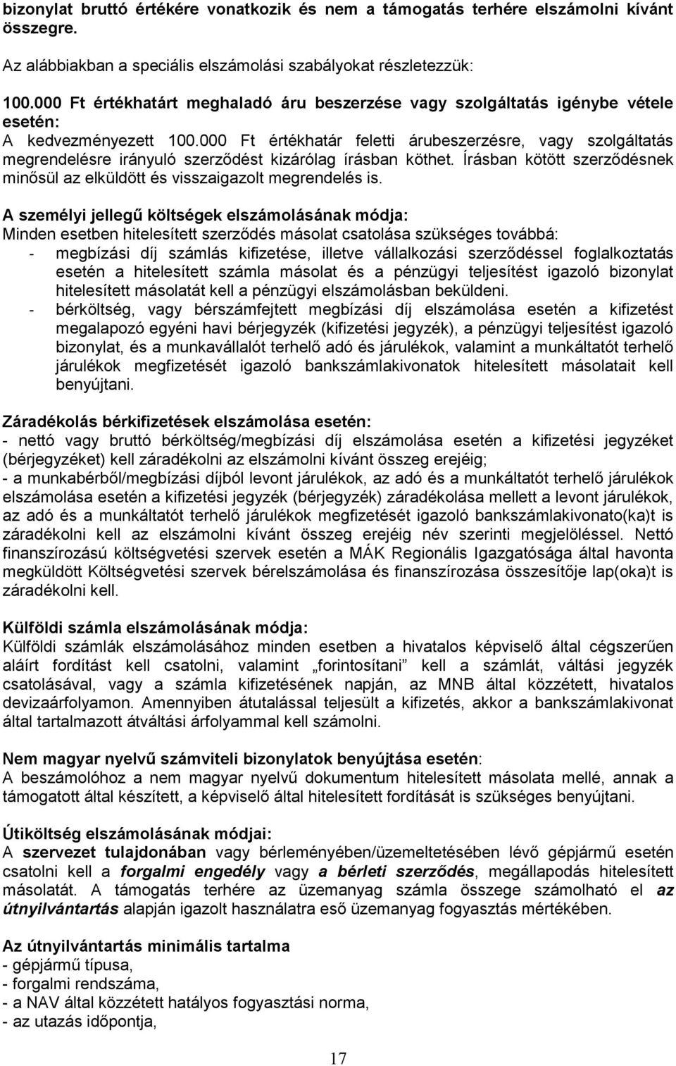 000 Ft értékhatár feletti árubeszerzésre, vagy szolgáltatás megrendelésre irányuló szerződést kizárólag írásban köthet.