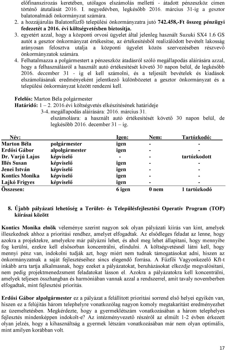 egyetért azzal, hogy a központi orvosi ügyelet által jelenleg használt Suzuki SX4 1.