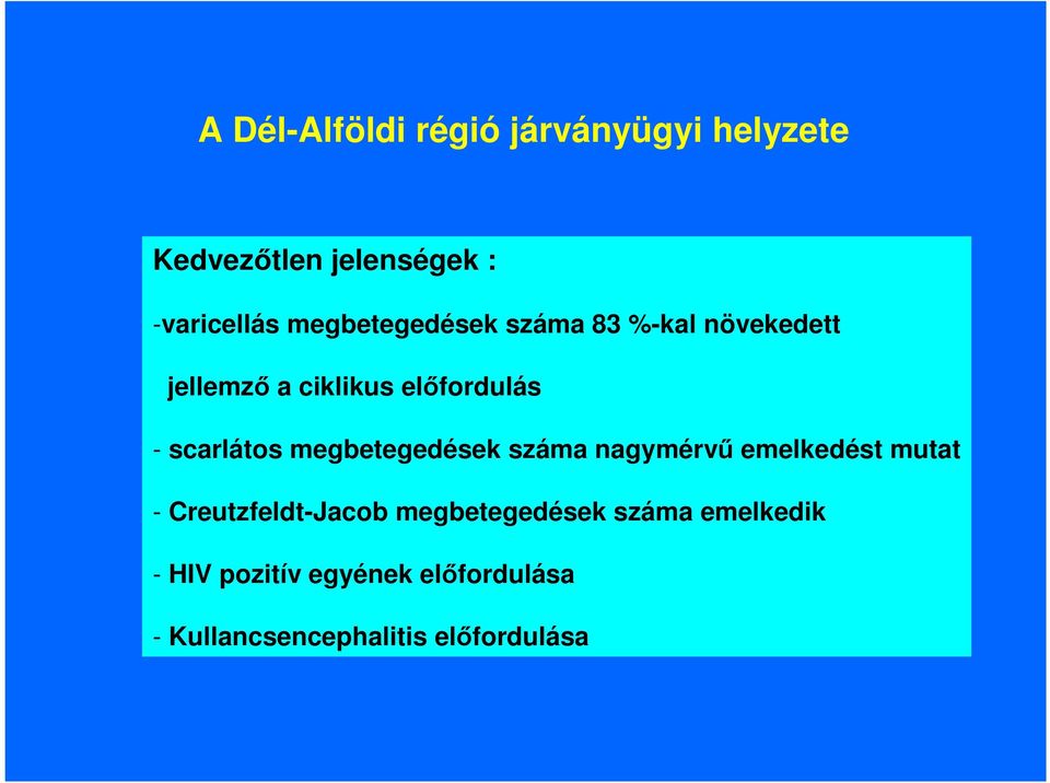 scarlátos megbetegedések száma nagymérvő emelkedést mutat CreutzfeldtJacob