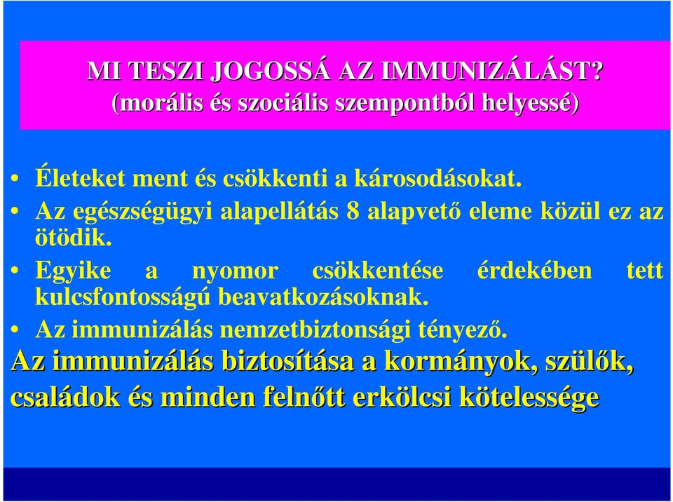 egészségügyi alapellátás 8 alapvetı eleme közül ez az ötödik Egyike a nyomor csökkentése érdekében tett