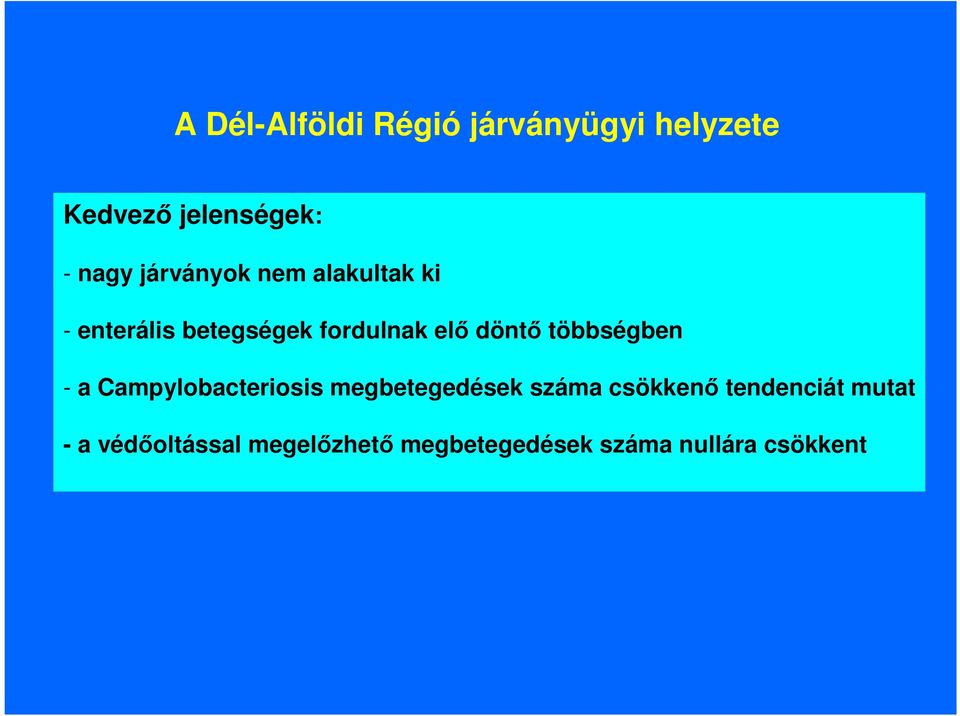 többségben a Campylobacteriosis megbetegedések száma csökkenı