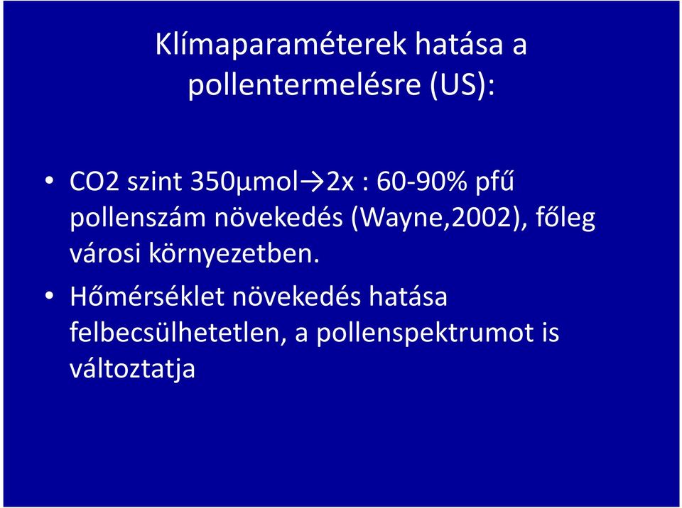 (Wayne,2002), főleg városi környezetben.