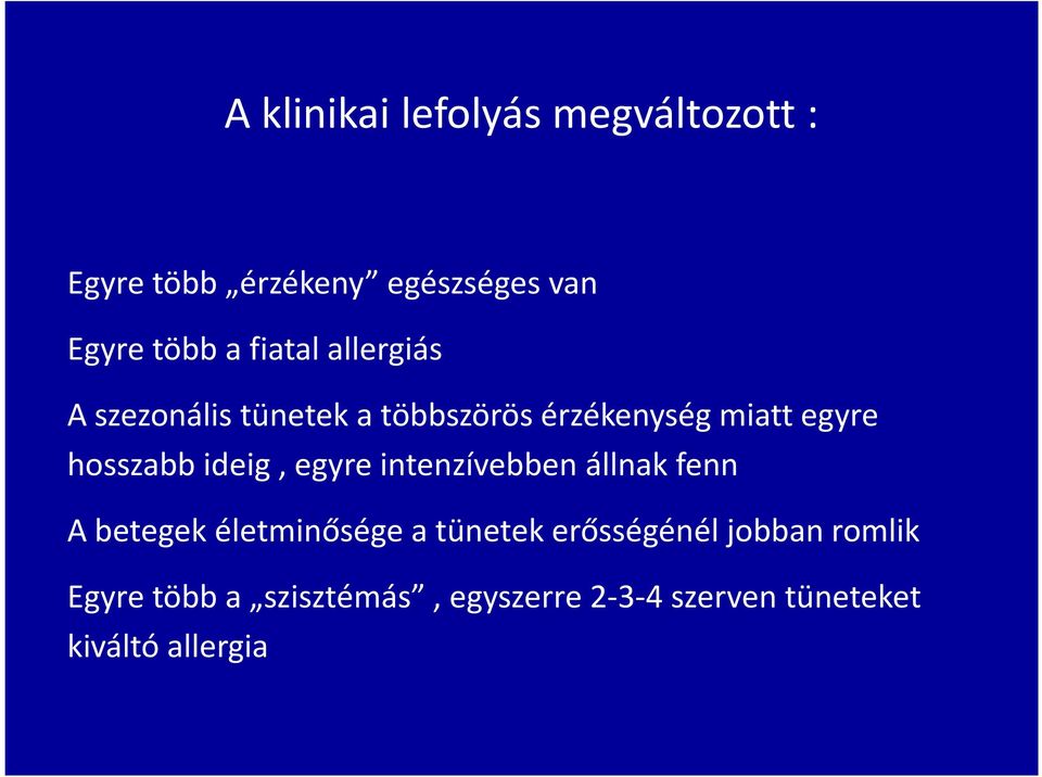 ideig, egyre intenzívebben állnak fenn A betegek életminősége a tünetek erősségénél