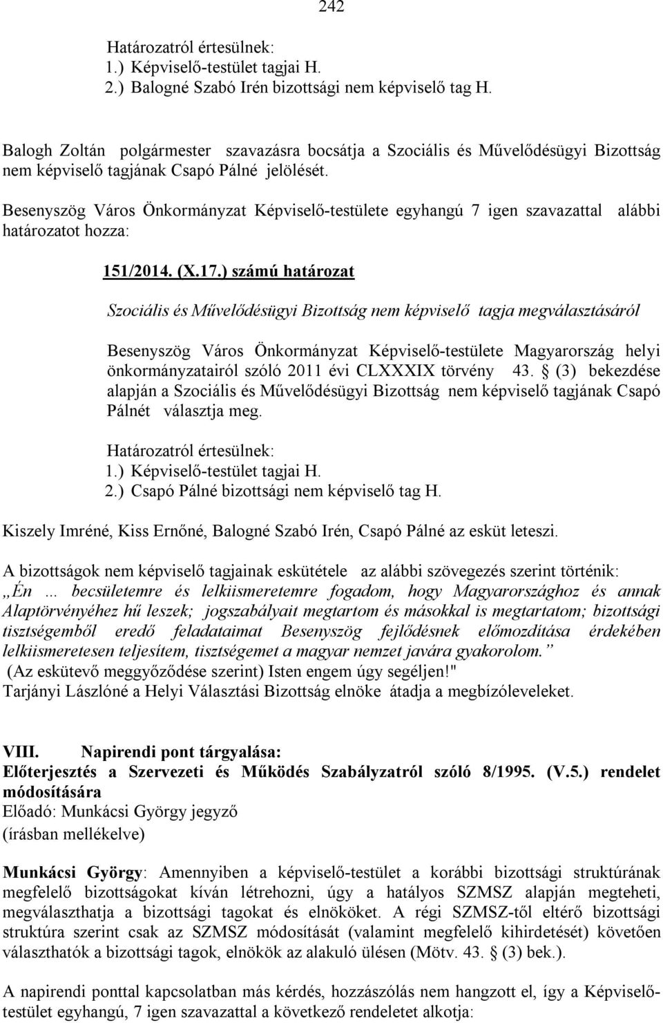 ) számú határozat Szociális és Művelődésügyi Bizottság nem képviselő tagja megválasztásáról Besenyszög Város Önkormányzat Képviselő-testülete Magyarország helyi önkormányzatairól szóló 2011 évi