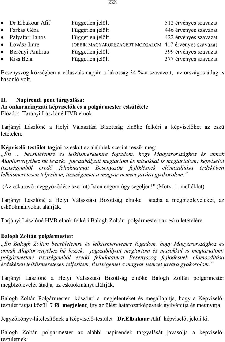 lakosság 34 %-a szavazott, az országos átlag is hasonló volt. II.