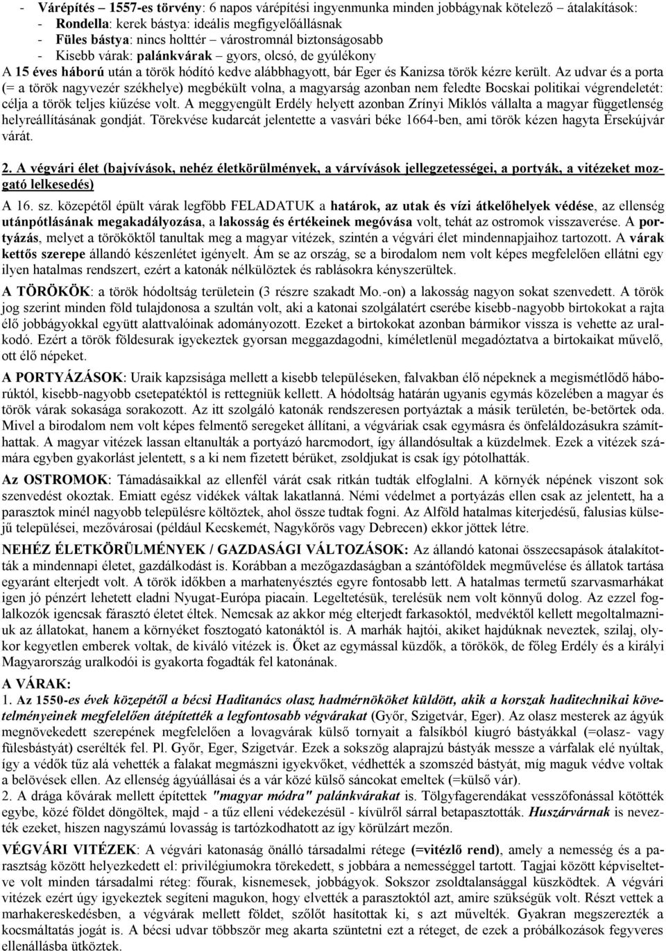 Az udvar és a porta (= a török nagyvezér székhelye) megbékült volna, a magyarság azonban nem feledte Bocskai politikai végrendeletét: célja a török teljes kiűzése volt.