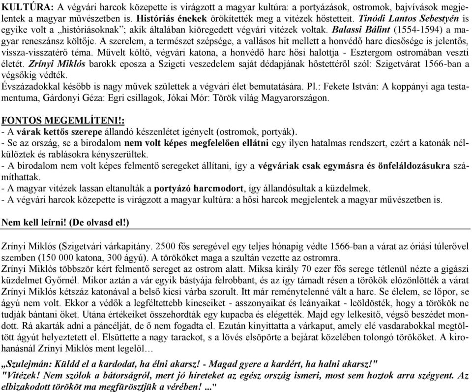 A szerelem, a természet szépsége, a vallásos hit mellett a honvédő harc dicsősége is jelentős, vissza-visszatérő téma.