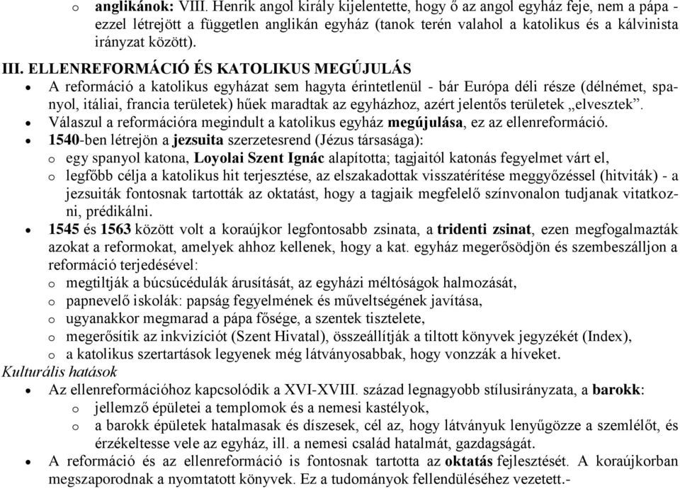 ELLENREFORMÁCIÓ ÉS KATOLIKUS MEGÚJULÁS A reformáció a katolikus egyházat sem hagyta érintetlenül - bár Európa déli része (délnémet, spanyol, itáliai, francia területek) hűek maradtak az egyházhoz,
