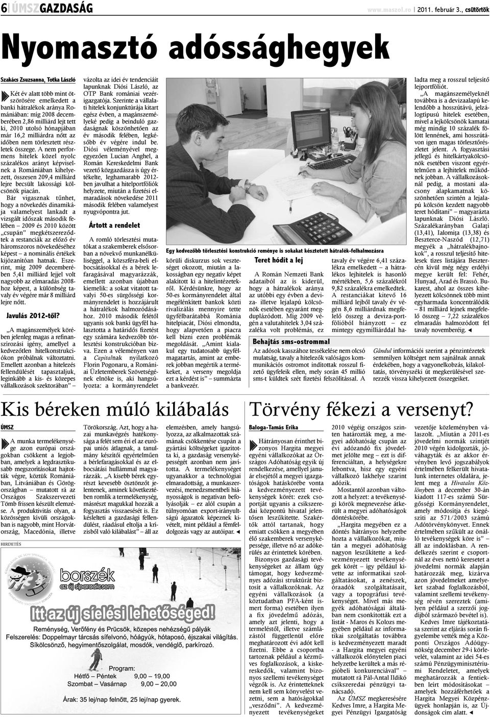 ki, 2010 utolsó hónapjában már 16,2 milliárdra nõtt az idõben nem törlesztett részletek összege.