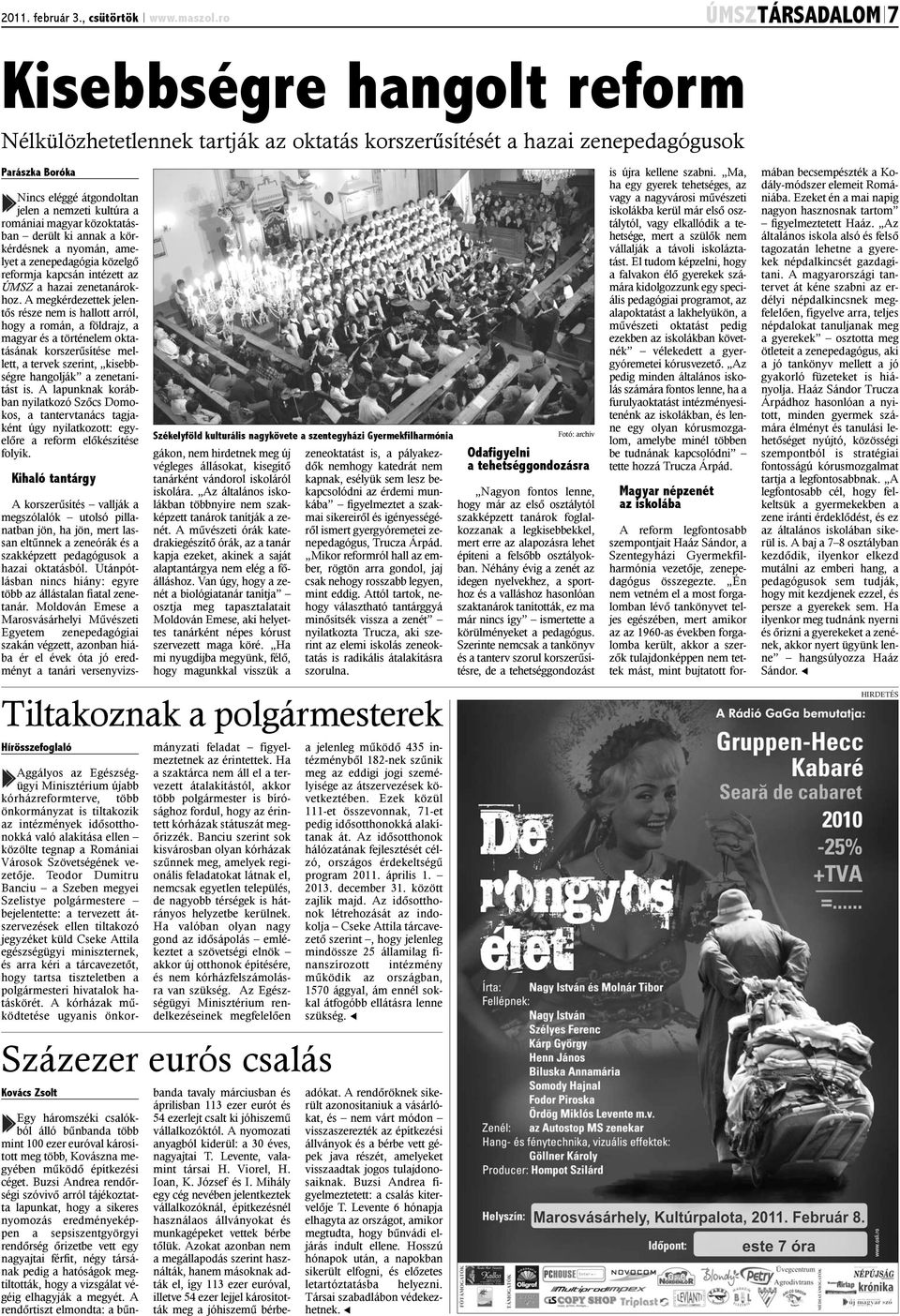 magyar közoktatásban derült ki annak a körkérdésnek a nyomán, amelyet a zenepedagógia közelgõ reformja kapcsán intézett az a hazai zenetanárokhoz.