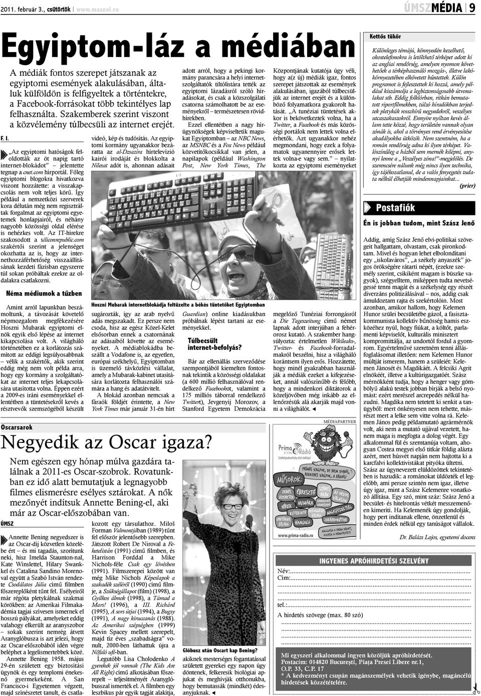 Így például a nemzetközi szerverek kora délután még nem regisztráltak forgalmat az egyiptomi egyetemek honlapjairól, és néhány nagyobb közösségi oldal elérése is nehézkes volt.