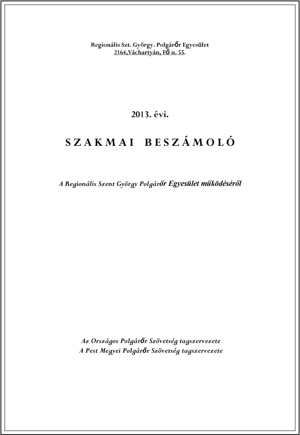 S Z A K M A I B E S Z Á M O L Ó A Regionális Szent György