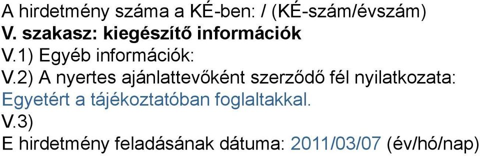 2) A nyertes ajánlattevőként szerződő fél nyilatkozata: Egyetért a