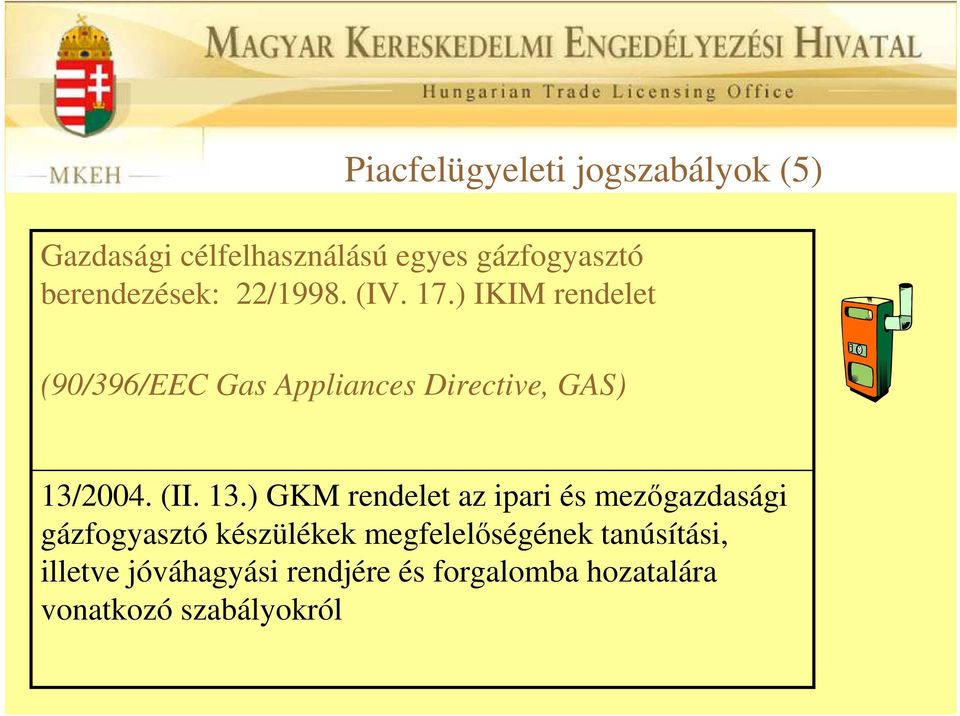) IKIM rendelet (90/396/EEC Gas Appliances Directive, GAS) 13/