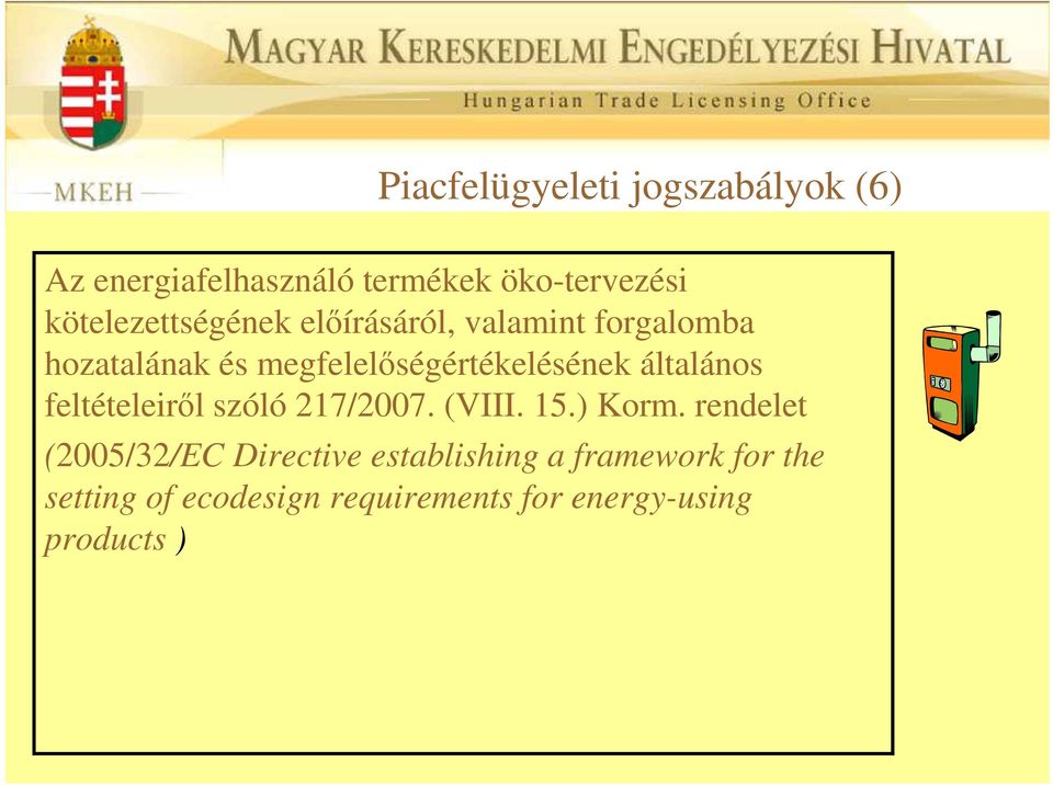 megfelelıségértékelésének általános feltételeirıl szóló 217/2007. (VIII. 15.) Korm.