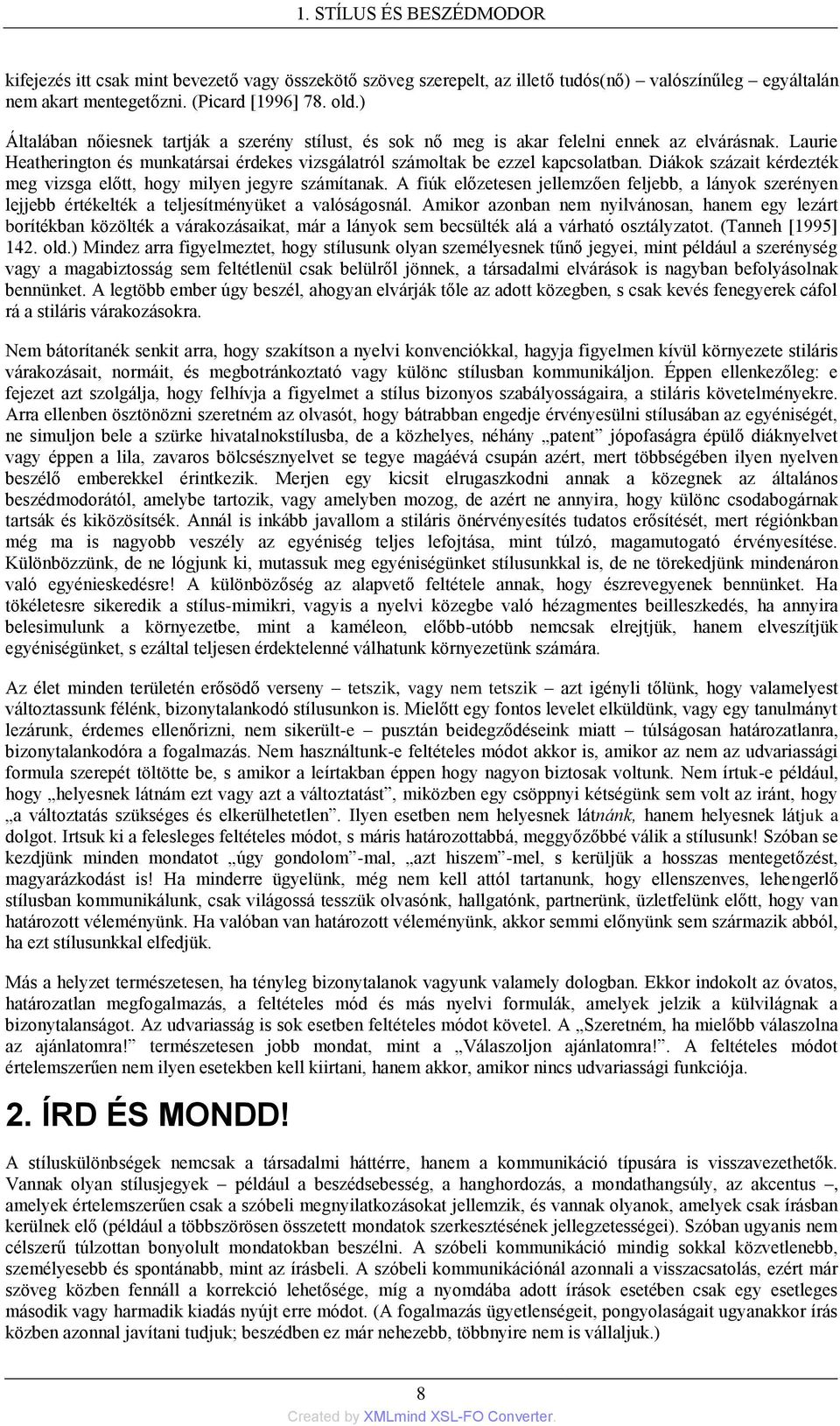 Diákok százait kérdezték meg vizsga előtt, hogy milyen jegyre számítanak. A fiúk előzetesen jellemzően feljebb, a lányok szerényen lejjebb értékelték a teljesítményüket a valóságosnál.