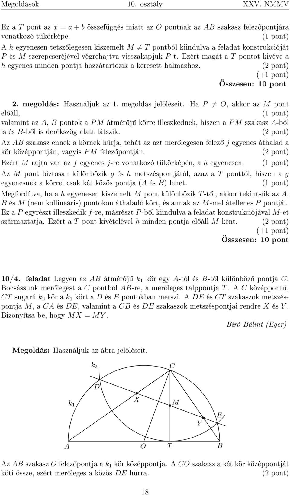 Ezért magát a T pontot kivéve a h egyenes minden pontja hozzátartozik a keresett halmazhoz. 2. megoldás: Használjuk az 1. megoldás jelöléseit.