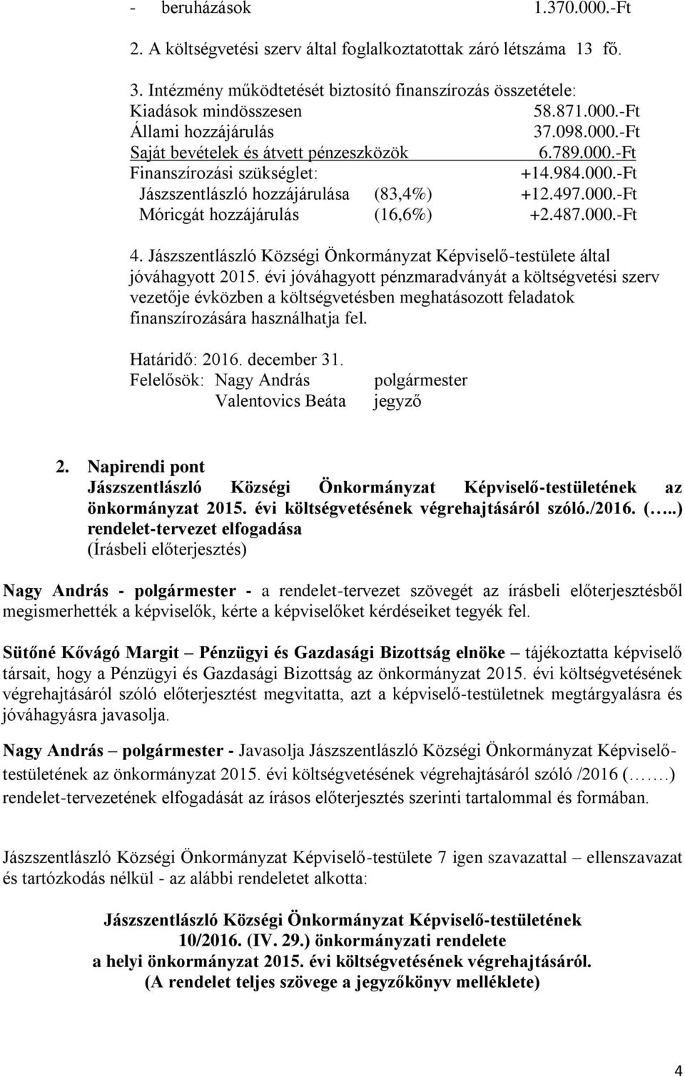 000.-Ft 4. Jászszentlászló Községi Önkormányzat Képviselő-testülete által jóváhagyott 2015.