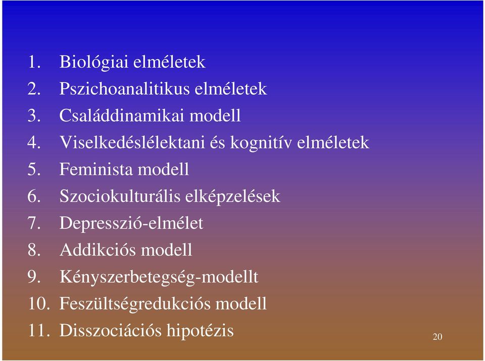 Feminista modell 6. Szociokulturális elképzelések 7. Depresszió-elmélet 8.